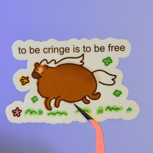 to be cringe is to be free sticker